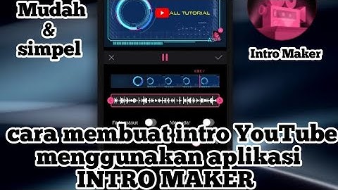 Tutorial cara membuat intro YouTube menggunakan aplikasi INTRO MAKER.