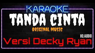 Karaoke Tanda Cinta ( Original Music ) HQ Audio - Versi Decky Ryan