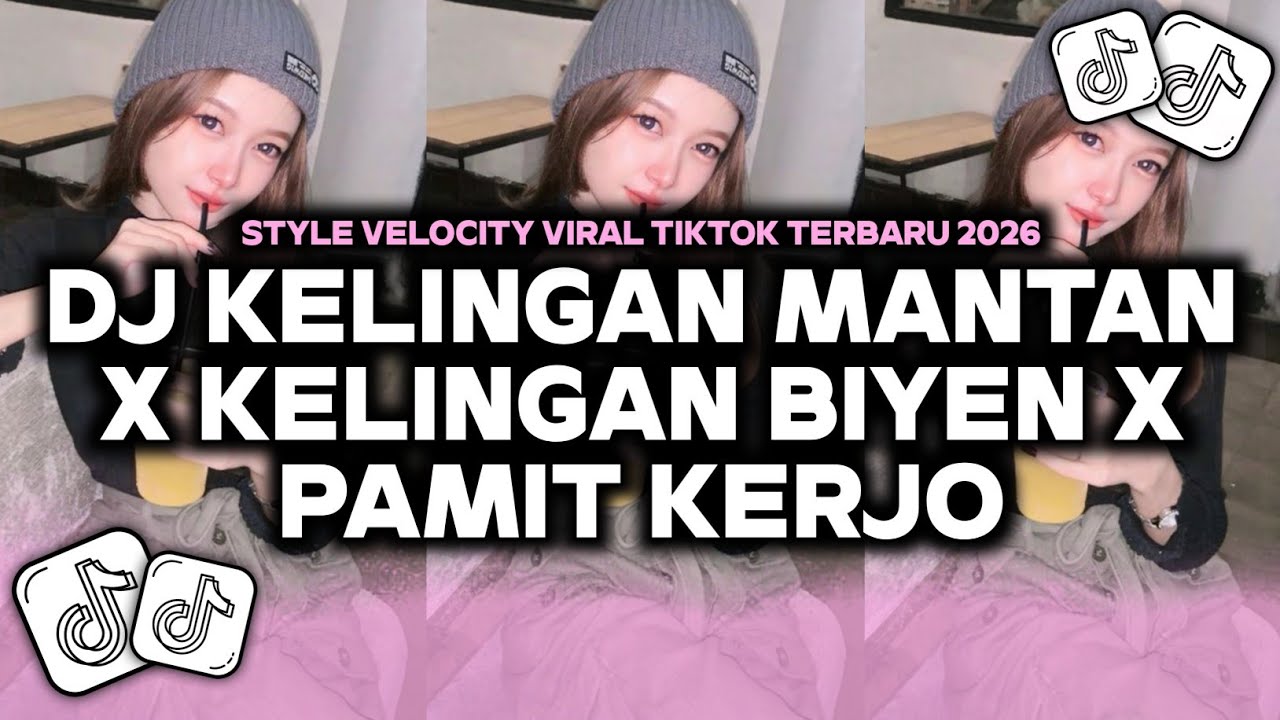 DJ KELINGAN MANTAN X KELINGAN BIYEN X PAMIT KERJO STYLE VELOCITY VIRAL TIKTOK TERBARU 2026