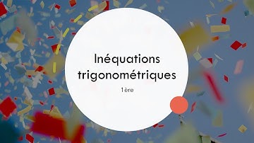 Inéquations trigonométriques -  1ère