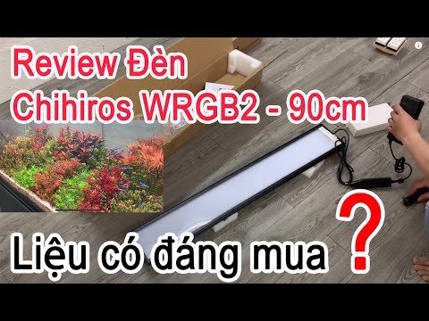 Video Review đèn chihiros wrgb2 90cm - Thủy sinh chia sẻ - youtube