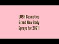 LUSH Cosmetics Brand New Body Sprays for 2021!