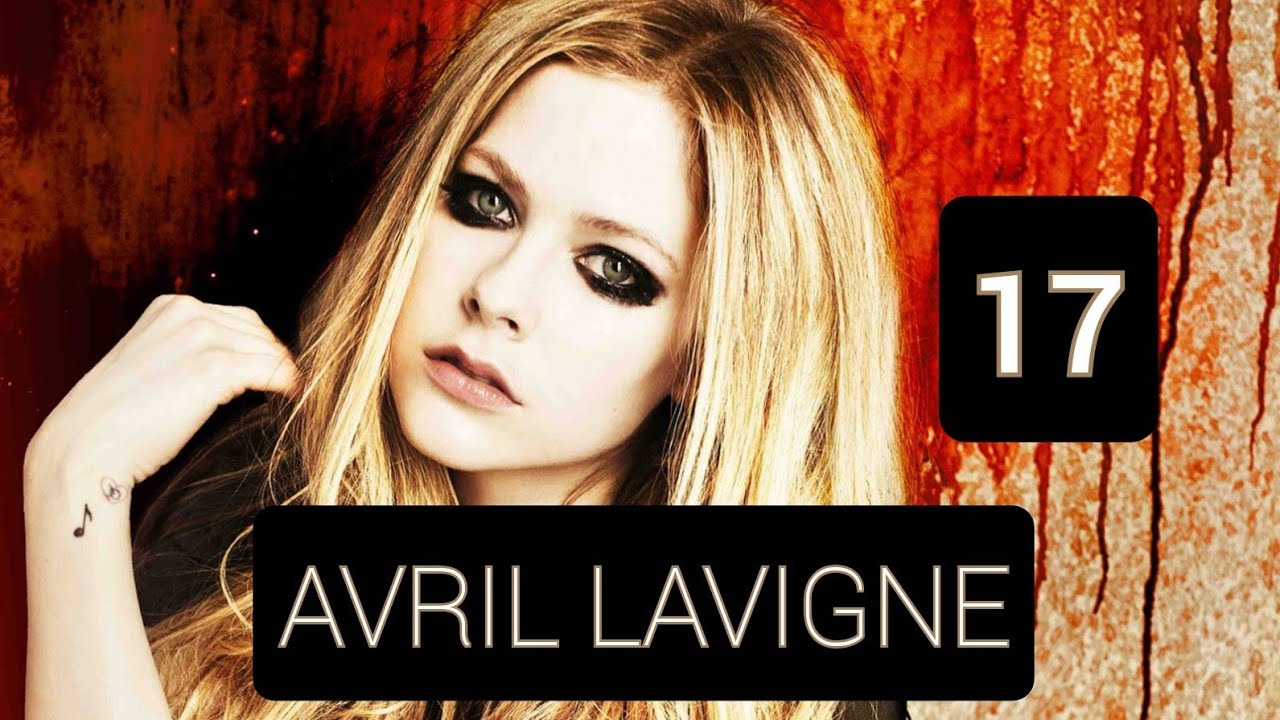 洋楽 AVRIL LAVIGNE Avril Lavigne - 17 (Music Video) - YouTube