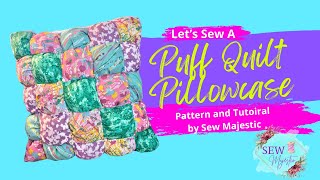 The Puff Quilt Pillowcase Tutorial by Sew Majestic