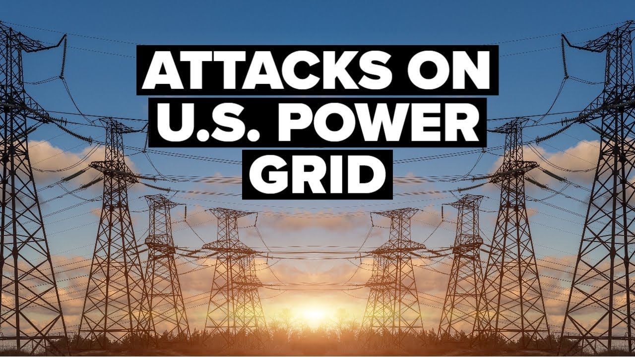U.S. Power Grid Attacks Happening More and More, and the System Remains  Very Vulnerable