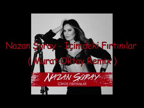 Nazan Şoray - İçimdeki Fırtınalar  ( Murat Oktay Remix )