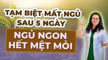 Tạm Biệt Mất Ngủ Sau 5 Ngày - Ngủ Ngon, Hết Mệt Mỏi | Dược Sĩ Nguyên 5G