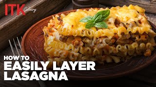 How To Easily Layer Lasagna - Tips & Tricks at ITK Culinary