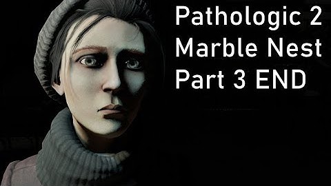 Pathologic 2: Marble Nest - Part 3 (END)