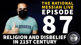 The Rational Messiah Live Ep87 - Future of Religion and Irreligion in the 21st Century