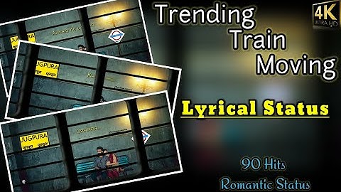 Trending Train Moving Lyrical Video // 3D Train Moving Status // 90 Hits Romantic Status // Status