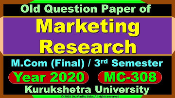 Marketing Research | Old or Previous Question Paper | M.Com (Final Year) | 3rd Sem | MC-308 | KUK