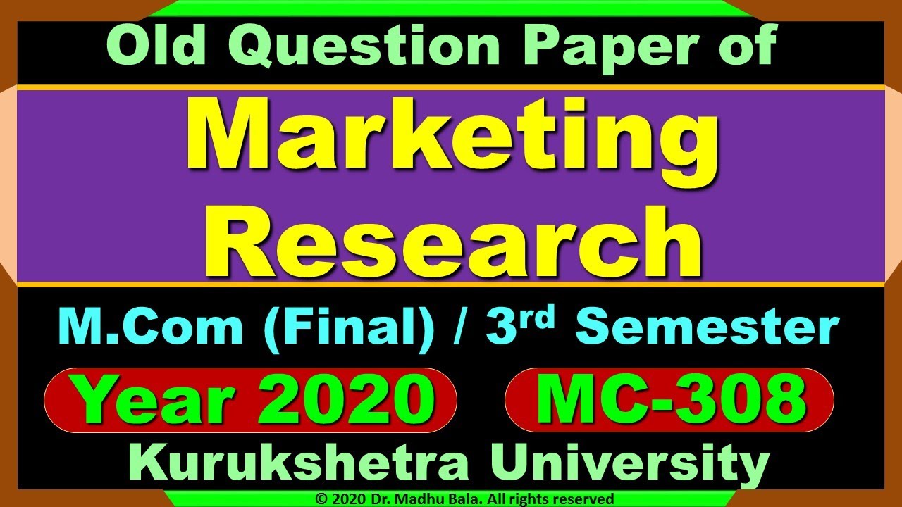 Marketing Research | Old or Previous Question Paper | M.Com (Final Year) | 3rd Sem | MC-308 | KUK