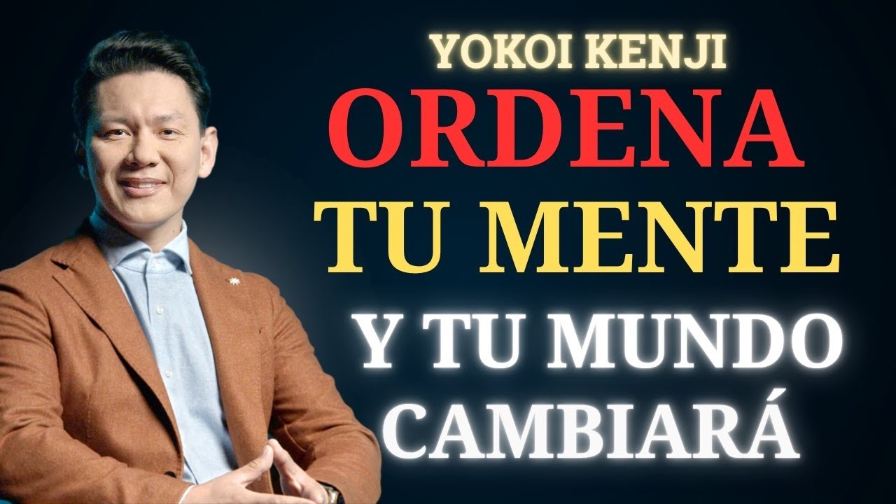 “Transforma tu MENTE y verás cómo tu MUNDO CAMBIA” | Inspirado en Yokoi Kenji