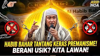  HABIB BAHAR BONGKAR & TANTANG KERAS PREMANISME! 