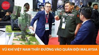 Hura - Vũ khí Việt Nam chế tạo đã thấy đường vào Quân đội Malaysia
