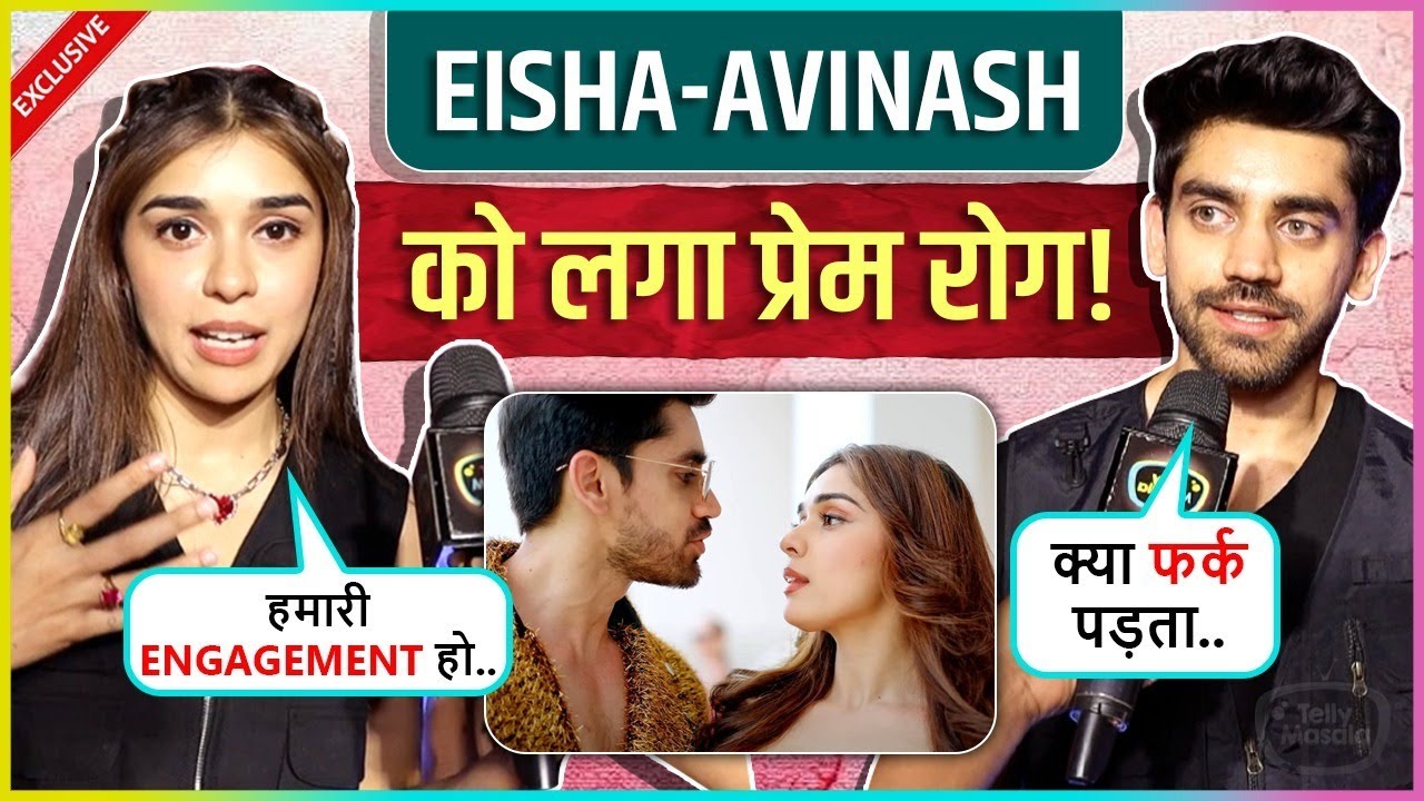 Eisha Singh & Avinash Mishra FIRST Interview, Love Bond, Linkups, Engagement & Song Kala Sha Kala