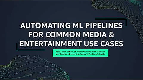 SageMaker Fridays S4 E5: Automating ML Pipelines for Common Media & Entertainment | AWS Events