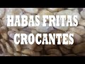 HABAS FRITAS - CROCANTES