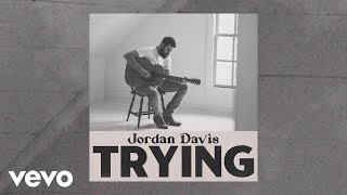 Video thumbnail of "Jordan Davis - Trying (Official Audio)"