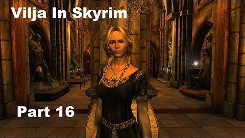 Vilja In Skyrim Walkthrough Part 16