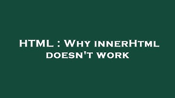 HTML : Why innerHtml doesn