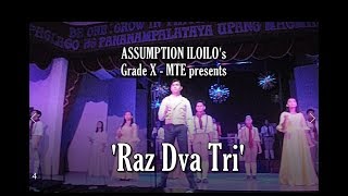 Raz Dva Tri, A Musical Theater Production of Grade X - MTE, Assumption Iloilo