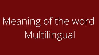Meaning of the word Multilingual