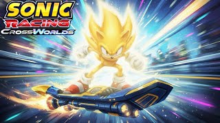 SUPER SONIC IS BROKEN IN SONIC CROSSWORLDS! (Sonic Racing Crossworlds)