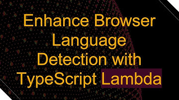 Enhance Browser Language Detection with TypeScript Lambda