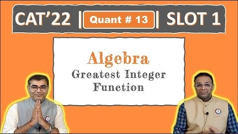 Quant #13 | CAT 2022 Solution | Slot 1 | Greatest Integer Function (Algebra)
