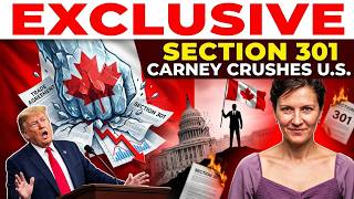SHOCKING: Trump TARGETS Canada With Section 301 — Carney's RETALIATION CRUSHES U.S.