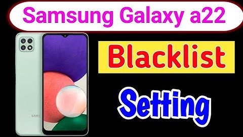 Samsung galaxy a22 blacklist setting/How to Block,Unblock Number in Samsung galaxy a22 mobile