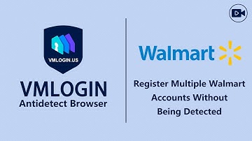 How to Register Multiple Walmart Accounts Without Detection? @Vmlogin