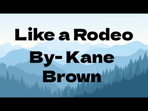 Like a Rodeo - Kane Brown