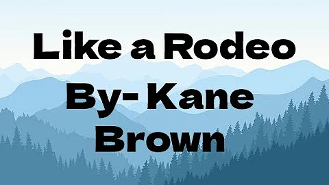 Like a Rodeo - Kane Brown