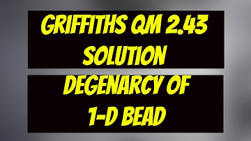 Griffiths QM Problem 2.43: Understand 1-D Degeneracy with a bead of mass M that slides around circle