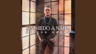 Sin Miedo a Nada - Julián Bruno