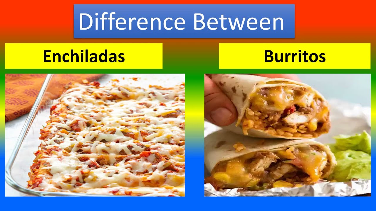 Difference Between Enchiladas And Burritos
