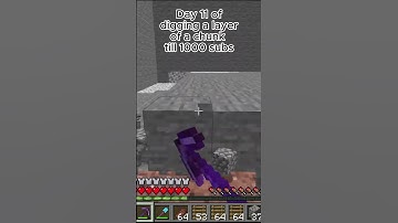 Day 11 of breaking a layer of a chunk everyday till 1000 subs