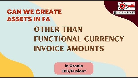 Can we Create Assets in FA Other than Functional currency Invoice Amounts in Oracle EBS/Fusion?