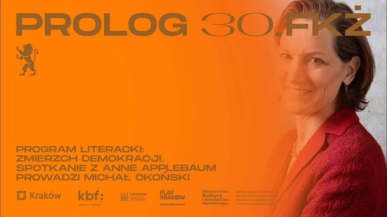 PROLOG 30th JCF: Program Literacki: Anna Applebaum - Zmierzch demokracji