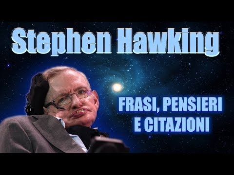 Stephen Hawking - Frasi, Pensieri e Citazioni
