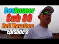 Devrunner sub 80 half marathon  episode 3