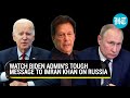 Imran Khan faces U.S fire for his Russia visit; Biden Admin makes stand clear to Pakistan on Ukraine