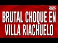 Brutal choque en Villa Riachuelo: hay cuatro personas heridas