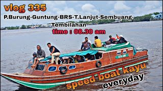 Speed boat wood setia jaya was everyday trip to p.burung-guntung-tembilahan at 8.30 am