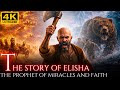 ELISHA The Prophet Who Shocked The World Through His Miracles 
