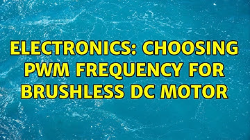 Electronics: Choosing PWM frequency for brushless DC motor