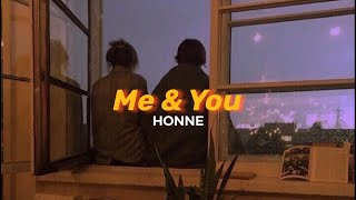 Me & You ◑ - HONNE (Lyrics)